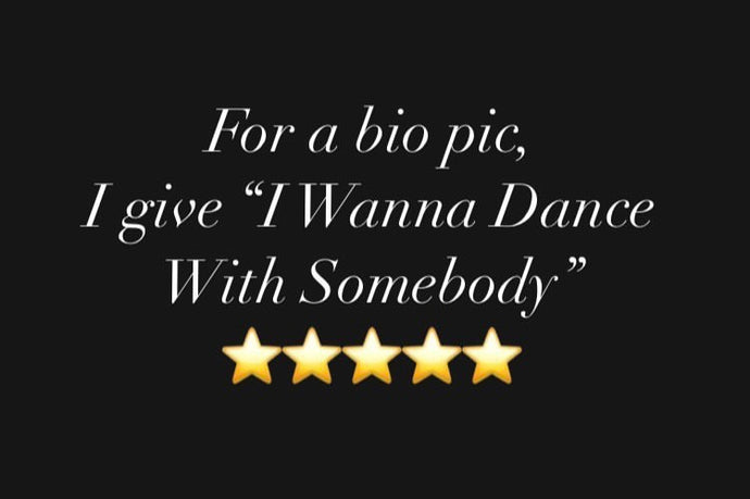 I’m raving about Whitney Houston’s biopic “I Wanna Dance With Somebody!”